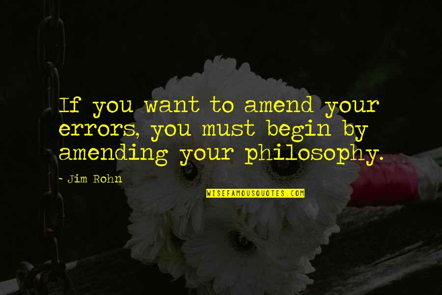 Amend Quotes By Jim Rohn: If you want to amend your errors, you