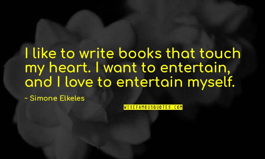 Amendes Routieres Quotes By Simone Elkeles: I like to write books that touch my