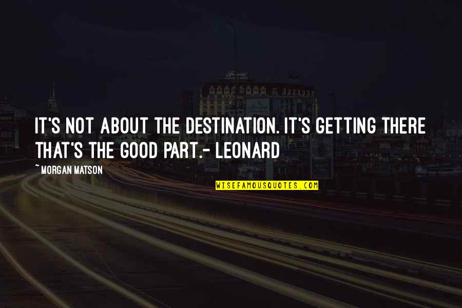 Amending Friendship Quotes By Morgan Matson: It's not about the destination. It's getting there