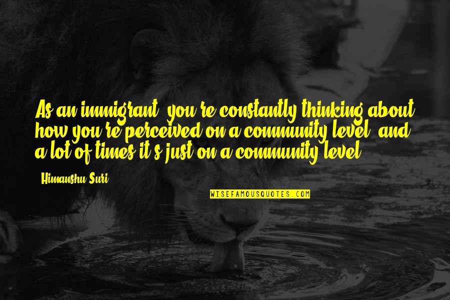 Amending Tax Quotes By Himanshu Suri: As an immigrant, you're constantly thinking about how Amending Tax Quotes By Himanshu Suri: As an immigrant, you're constantly thinking about how