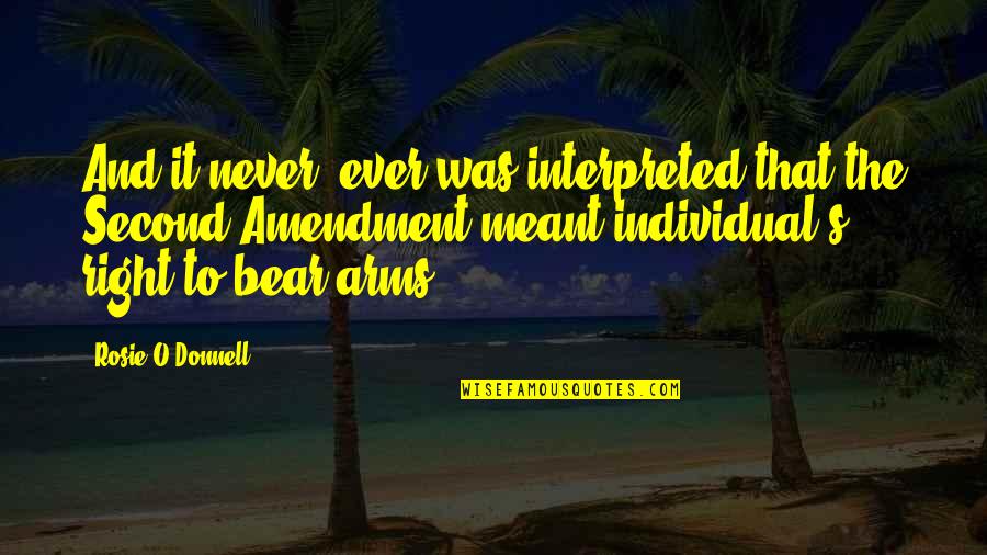 Amendment 8 Quotes By Rosie O'Donnell: And it never, ever was interpreted that the