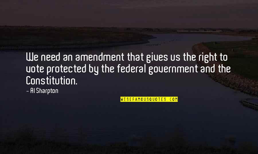 Amendment Quotes By Al Sharpton: We need an amendment that gives us the
