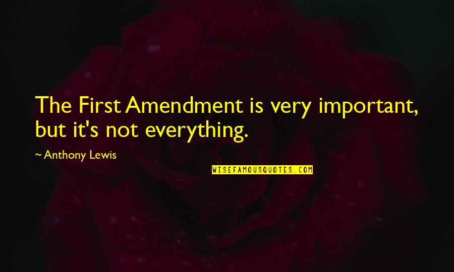 Amendment Quotes By Anthony Lewis: The First Amendment is very important, but it's