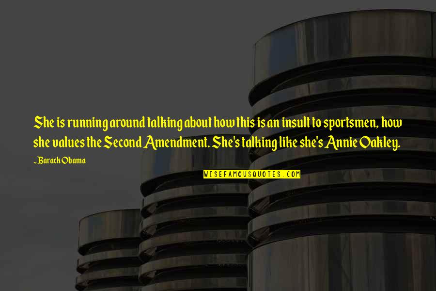 Amendment Quotes By Barack Obama: She is running around talking about how this