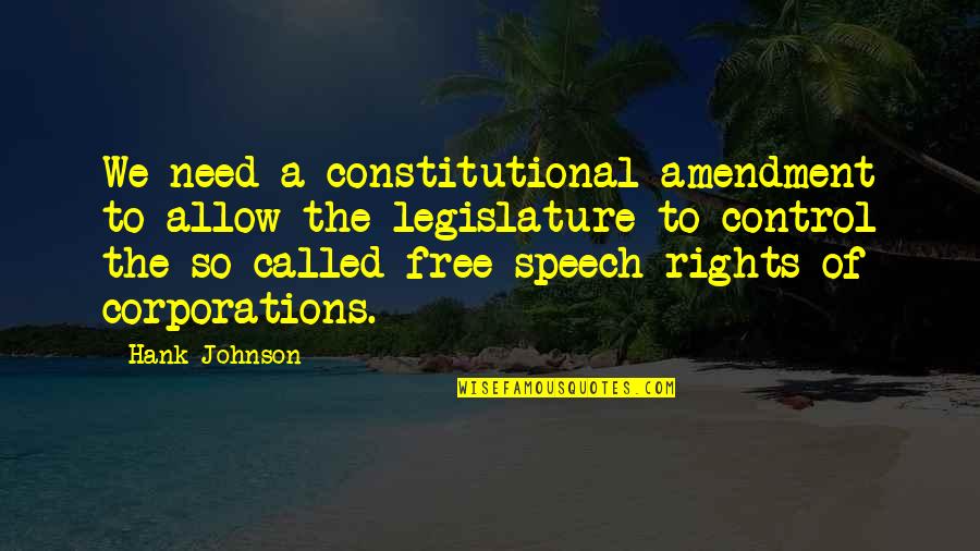 Amendment Quotes By Hank Johnson: We need a constitutional amendment to allow the