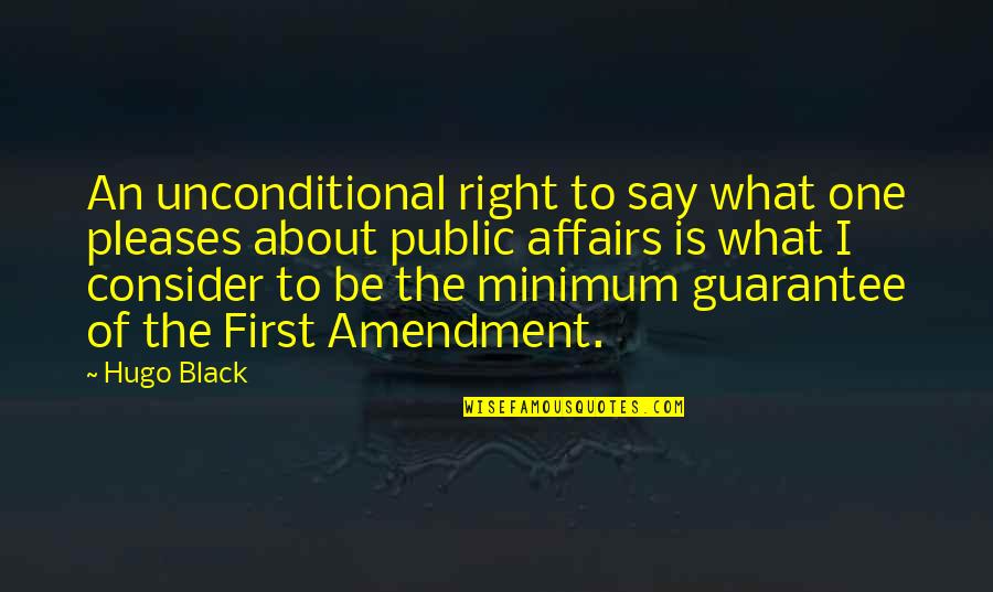 Amendment Quotes By Hugo Black: An unconditional right to say what one pleases