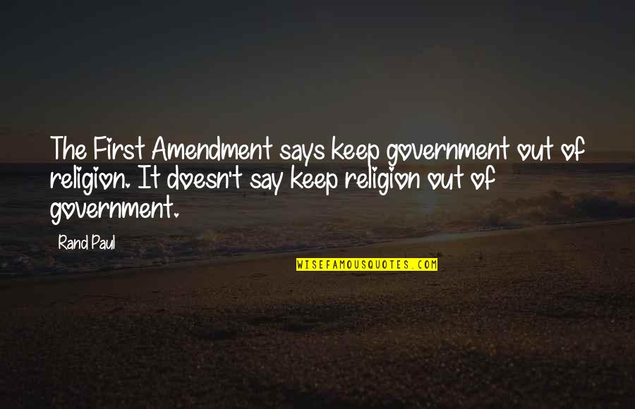 Amendment Quotes By Rand Paul: The First Amendment says keep government out of