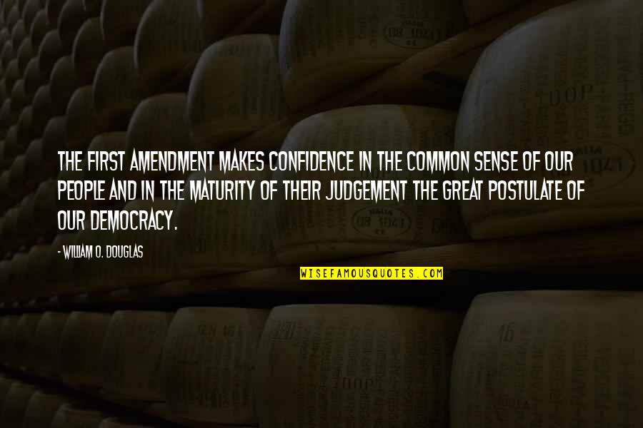 Amendment Quotes By William O. Douglas: The First Amendment makes confidence in the common