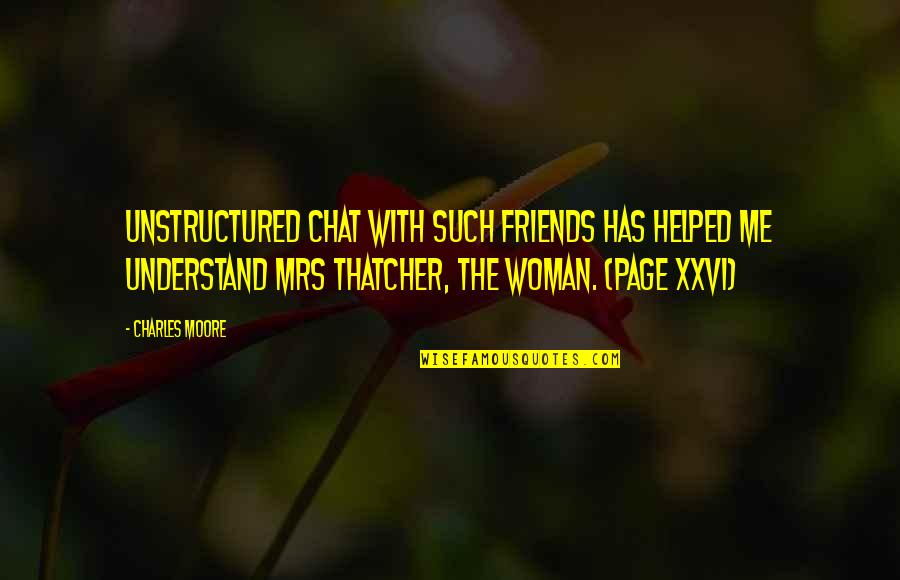 Amendolare Lawn Quotes By Charles Moore: Unstructured chat with such friends has helped me