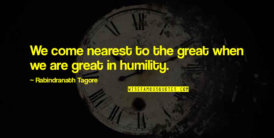 Ameno Hatsune Quotes By Rabindranath Tagore: We come nearest to the great when we Ameno Hatsune Quotes By Rabindranath Tagore: We come nearest to the great when we