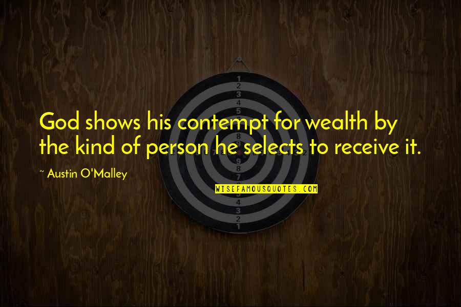 Amenosakahoko Quotes By Austin O'Malley: God shows his contempt for wealth by the