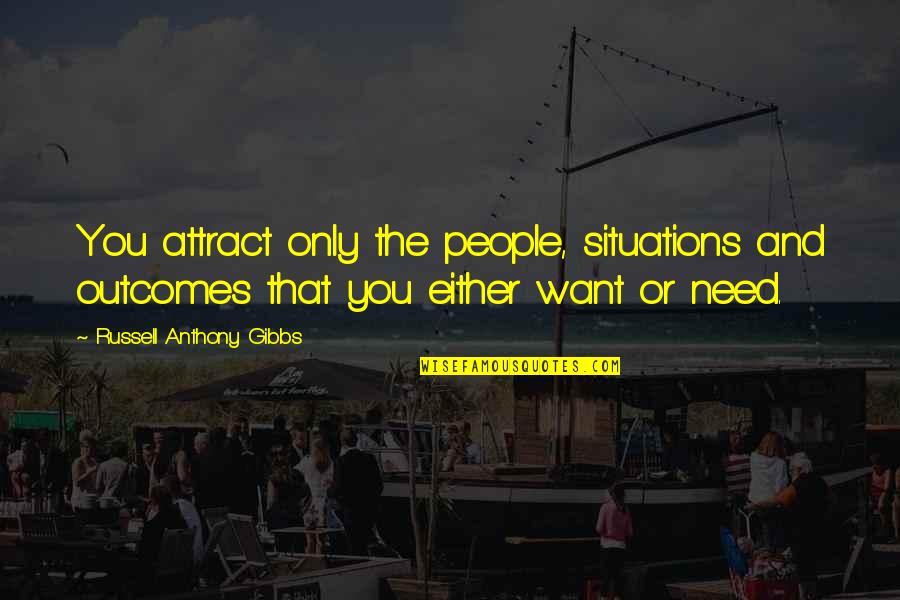 Amenta Shampoo Quotes By Russell Anthony Gibbs: You attract only the people, situations and outcomes