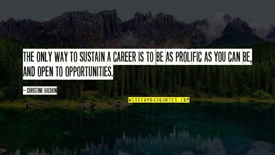 Amentium Quotes By Christine Vachon: The only way to sustain a career is Amentium Quotes By Christine Vachon: The only way to sustain a career is