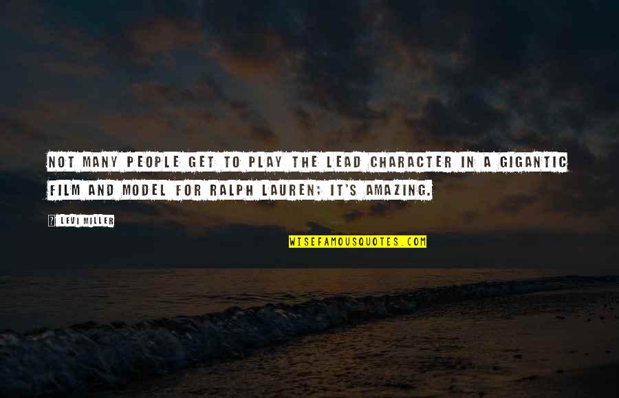 Amentium Quotes By Levi Miller: Not many people get to play the lead
