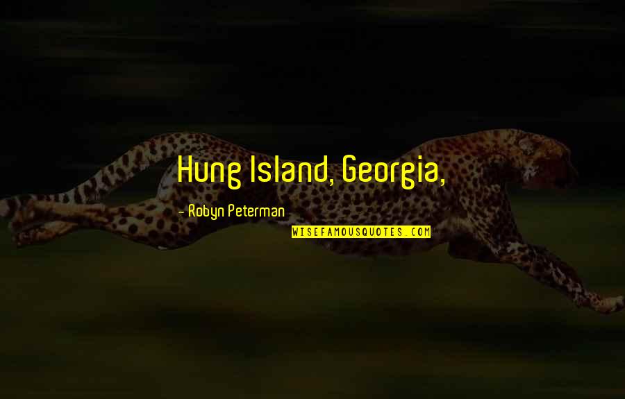 Amentium Quotes By Robyn Peterman: Hung Island, Georgia, Amentium Quotes By Robyn Peterman: Hung Island, Georgia,