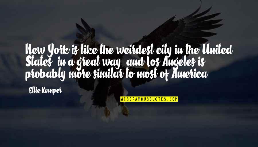 America All City Quotes By Ellie Kemper: New York is like the weirdest city in