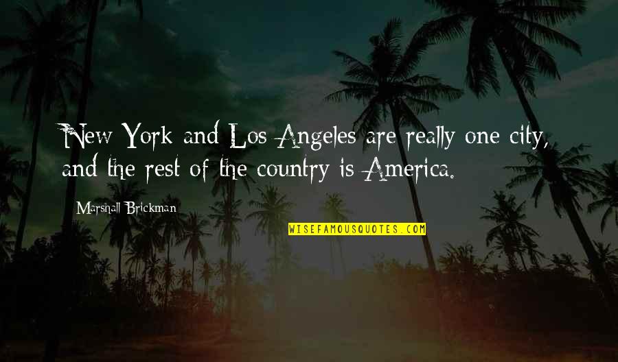 America All City Quotes By Marshall Brickman: New York and Los Angeles are really one