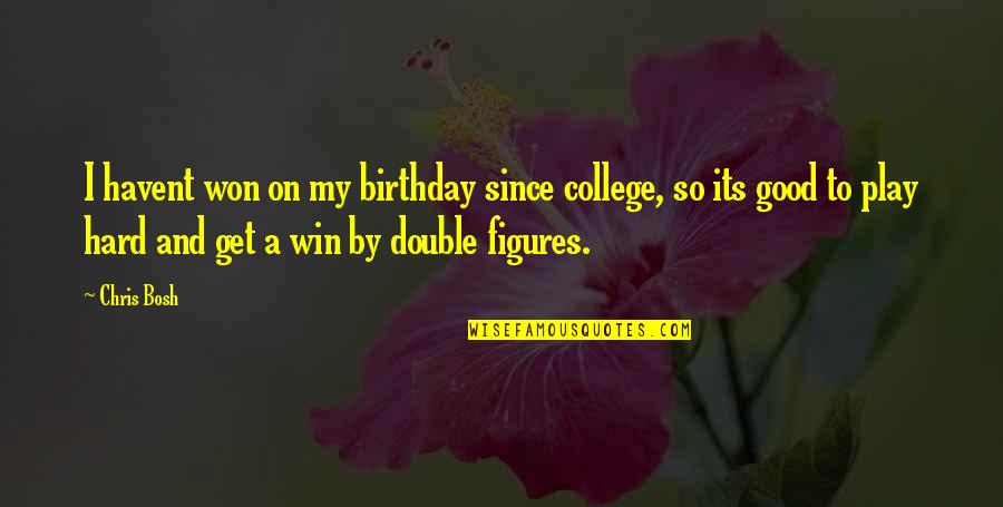 America All The Lonely People Quotes By Chris Bosh: I havent won on my birthday since college, America All The Lonely People Quotes By Chris Bosh: I havent won on my birthday since college,