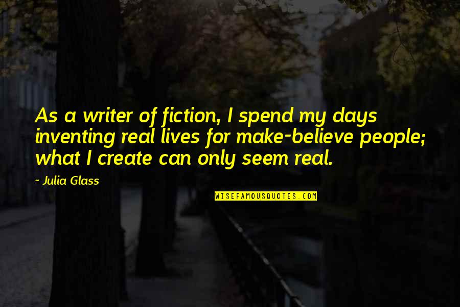 America All The Lonely People Quotes By Julia Glass: As a writer of fiction, I spend my America All The Lonely People Quotes By Julia Glass: As a writer of fiction, I spend my