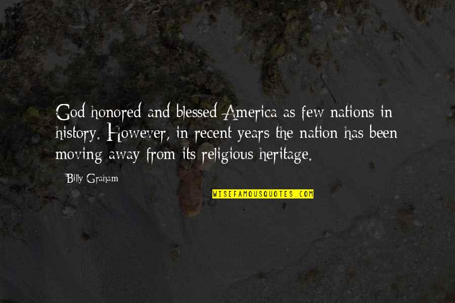 America And God Quotes By Billy Graham: God honored and blessed America as few nations