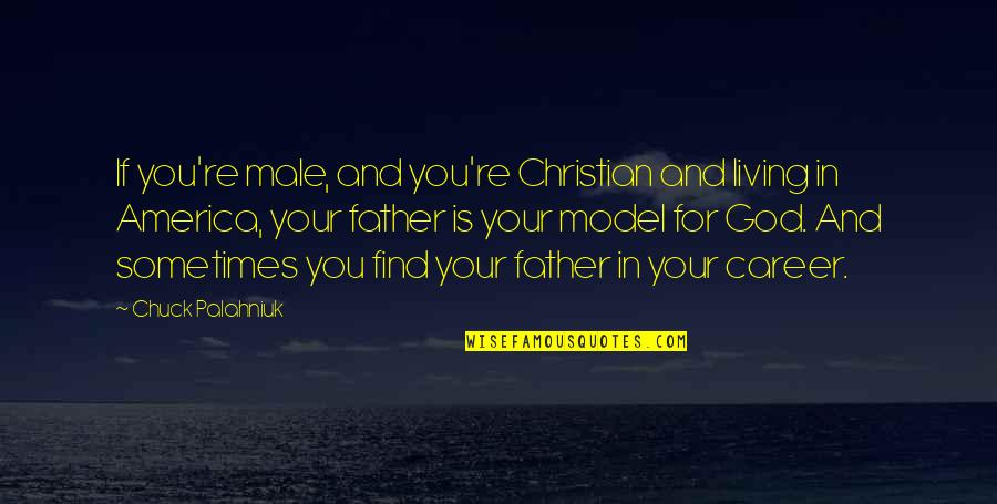 America And God Quotes By Chuck Palahniuk: If you're male, and you're Christian and living