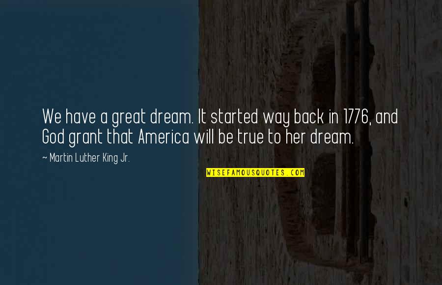 America And God Quotes By Martin Luther King Jr.: We have a great dream. It started way