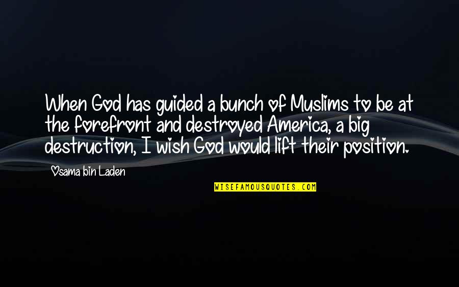 America And God Quotes By Osama Bin Laden: When God has guided a bunch of Muslims