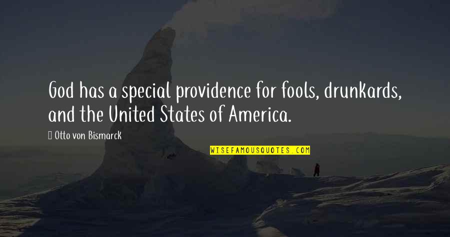America And God Quotes By Otto Von Bismarck: God has a special providence for fools, drunkards,