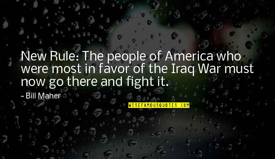 America And War Quotes By Bill Maher: New Rule: The people of America who were