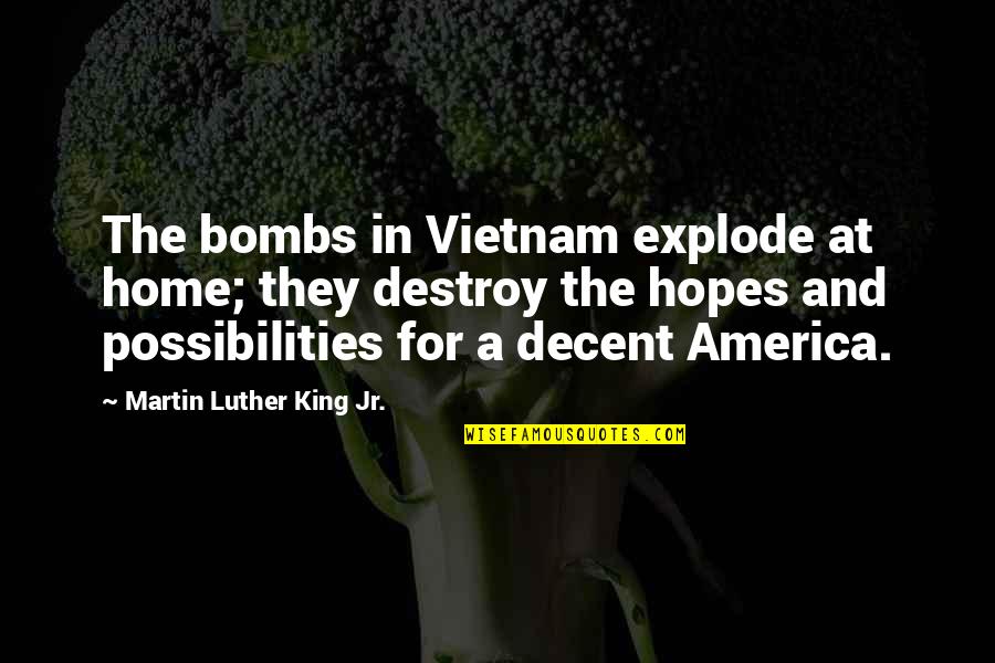 America And War Quotes By Martin Luther King Jr.: The bombs in Vietnam explode at home; they