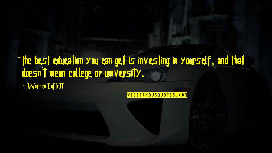 America Being Great Quotes By Warren Buffett: The best education you can get is investing