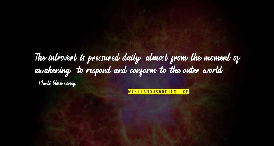 America Founding Fathers Quotes By Marti Olsen Laney: The introvert is pressured daily, almost from the