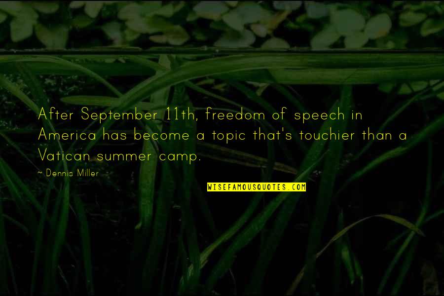 America Freedom Quotes By Dennis Miller: After September 11th, freedom of speech in America