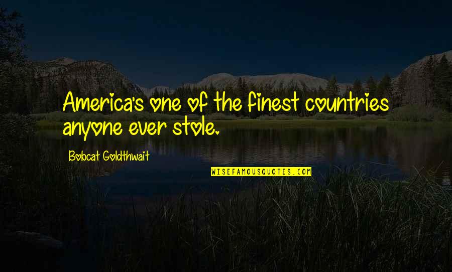 America From Other Countries Quotes By Bobcat Goldthwait: America's one of the finest countries anyone ever