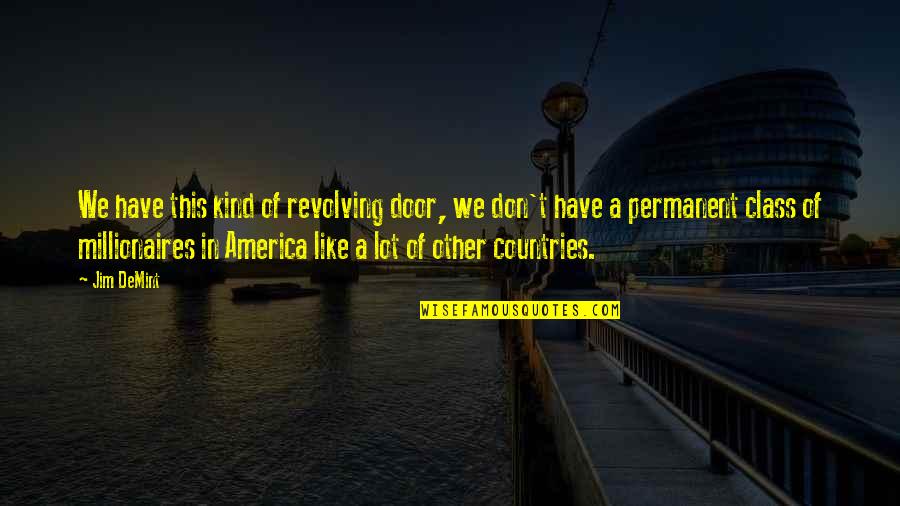 America From Other Countries Quotes By Jim DeMint: We have this kind of revolving door, we