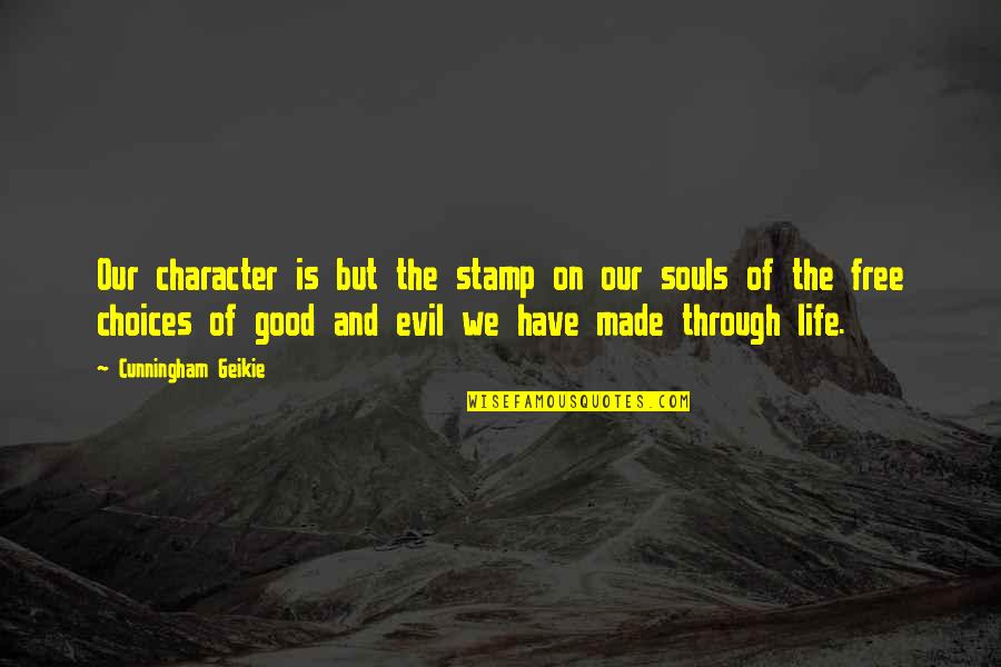 America Greatness Quotes By Cunningham Geikie: Our character is but the stamp on our