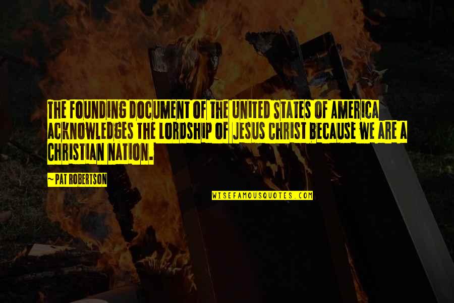 America Is Not A Christian Nation Quotes By Pat Robertson: The founding document of the United States of
