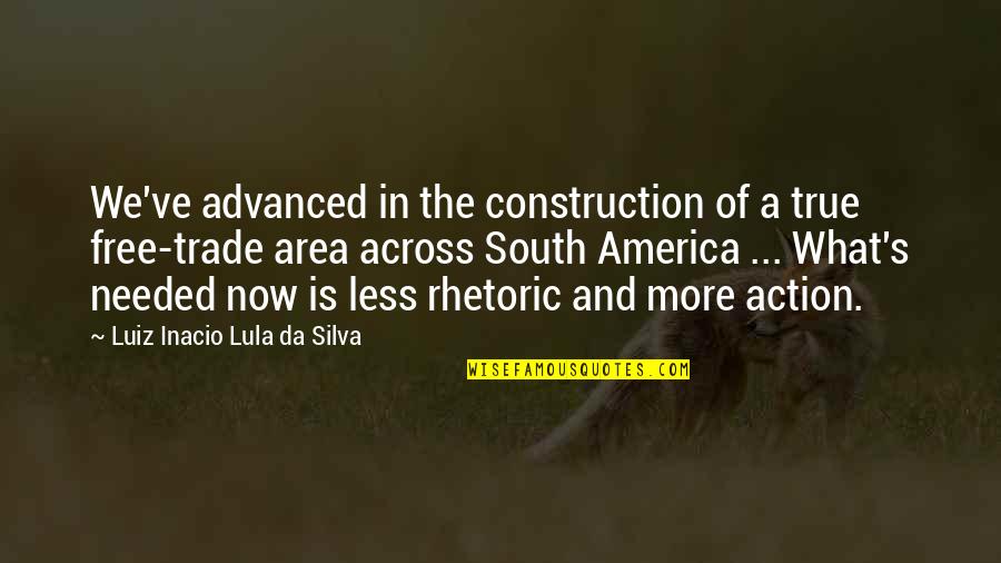 America Less Free Quotes By Luiz Inacio Lula Da Silva: We've advanced in the construction of a true