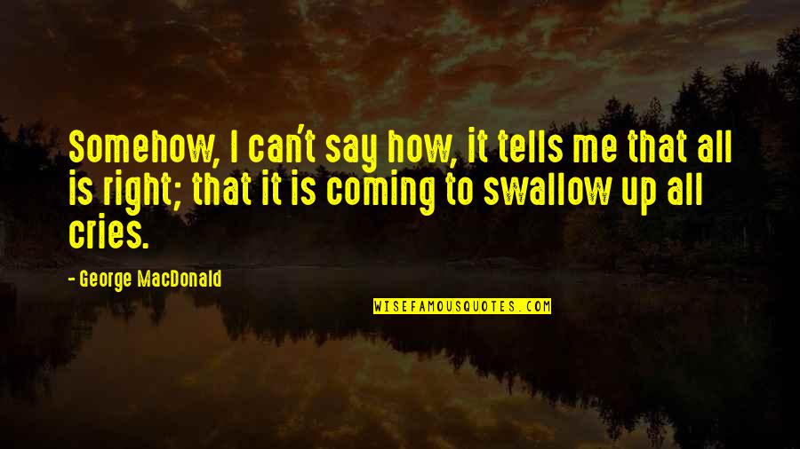 America Needs Fatima Daily Quote Quotes By George MacDonald: Somehow, I can't say how, it tells me