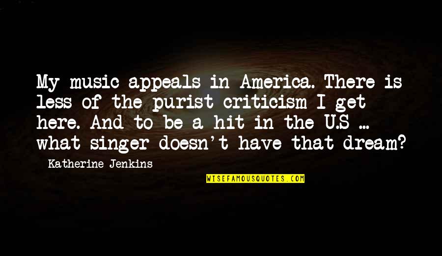 America Singer Quotes By Katherine Jenkins: My music appeals in America. There is less