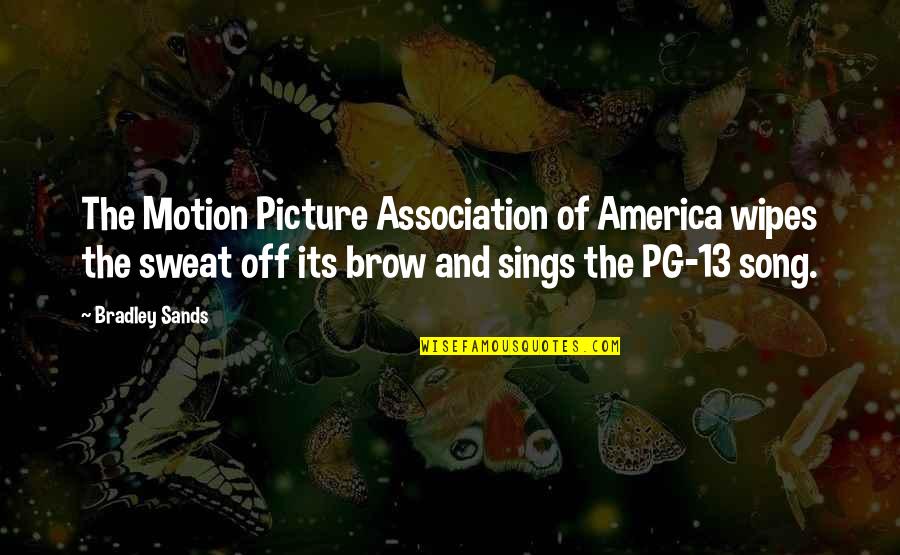 America Song Quotes By Bradley Sands: The Motion Picture Association of America wipes the