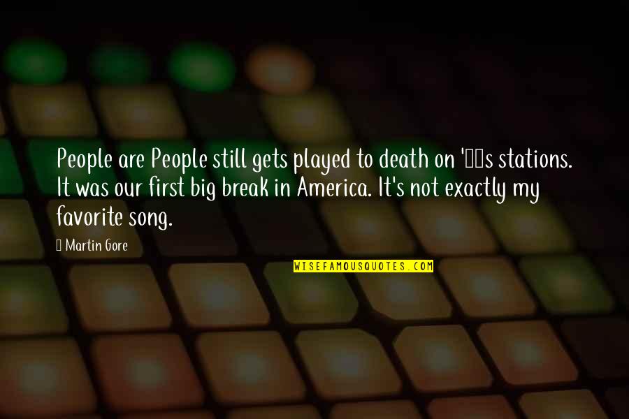 America Song Quotes By Martin Gore: People are People still gets played to death