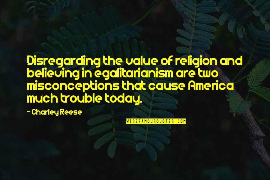 America Today Quotes By Charley Reese: Disregarding the value of religion and believing in