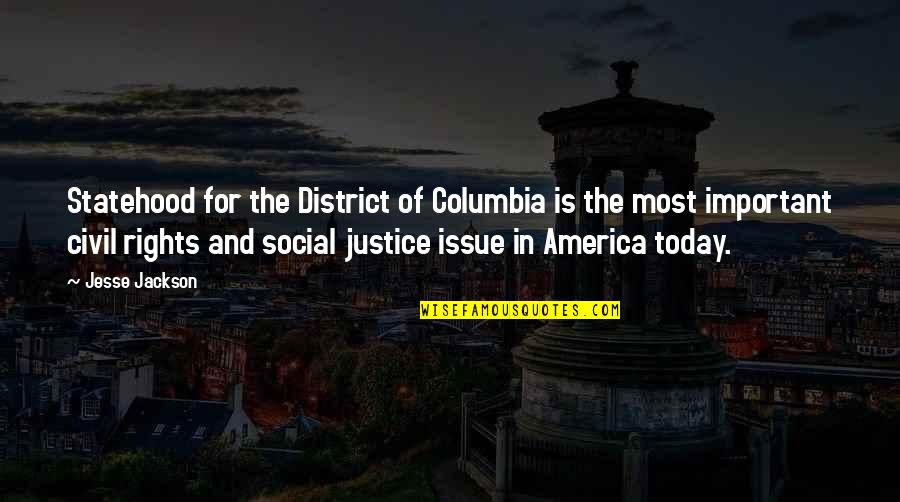 America Today Quotes By Jesse Jackson: Statehood for the District of Columbia is the