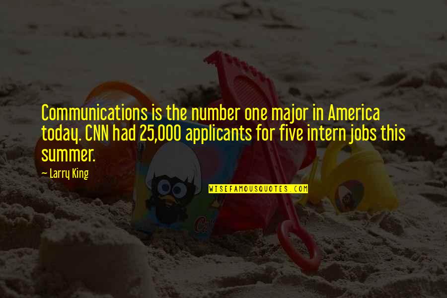 America Today Quotes By Larry King: Communications is the number one major in America