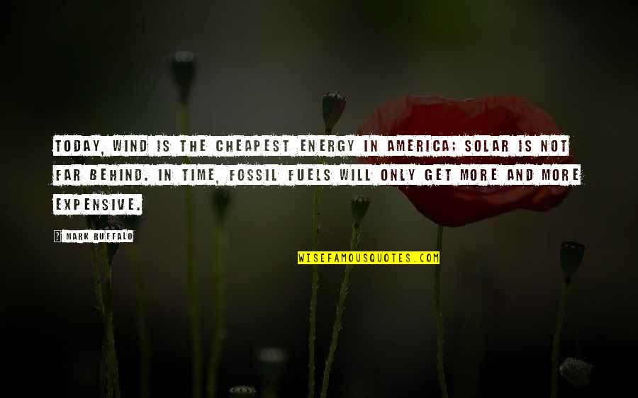 America Today Quotes By Mark Ruffalo: Today, wind is the cheapest energy in America;