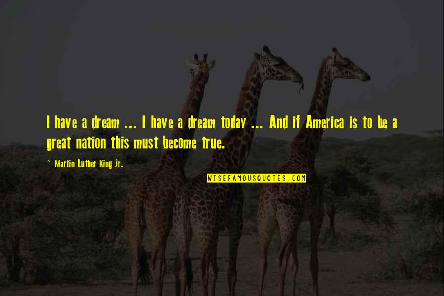 America Today Quotes By Martin Luther King Jr.: I have a dream ... I have a