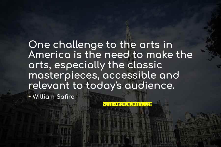 America Today Quotes By William Safire: One challenge to the arts in America is
