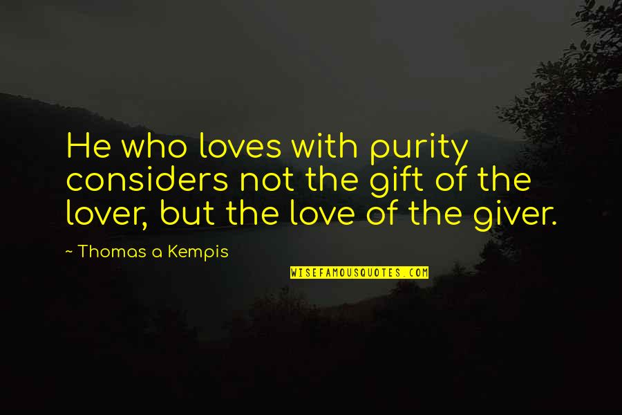 America Will Prevail Quotes By Thomas A Kempis: He who loves with purity considers not the
