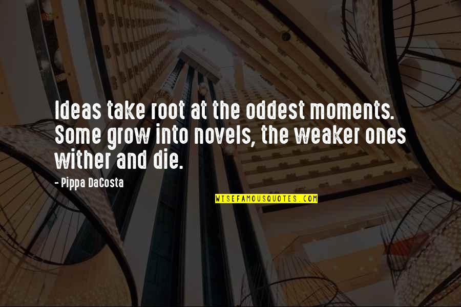 American Adages Quotes By Pippa DaCosta: Ideas take root at the oddest moments. Some